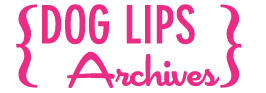 Dog Lips Archive