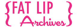 Fat Lip Archive